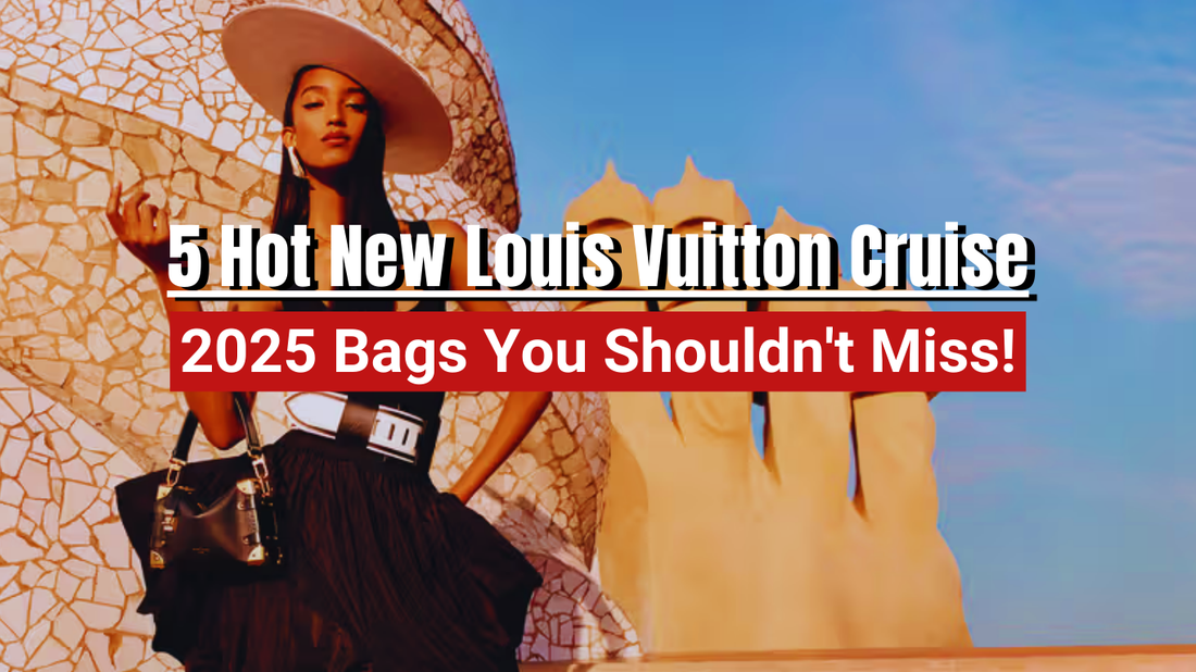 Shop Top 5 Hot New Louis Vuitton Cruise 2025 Bags 